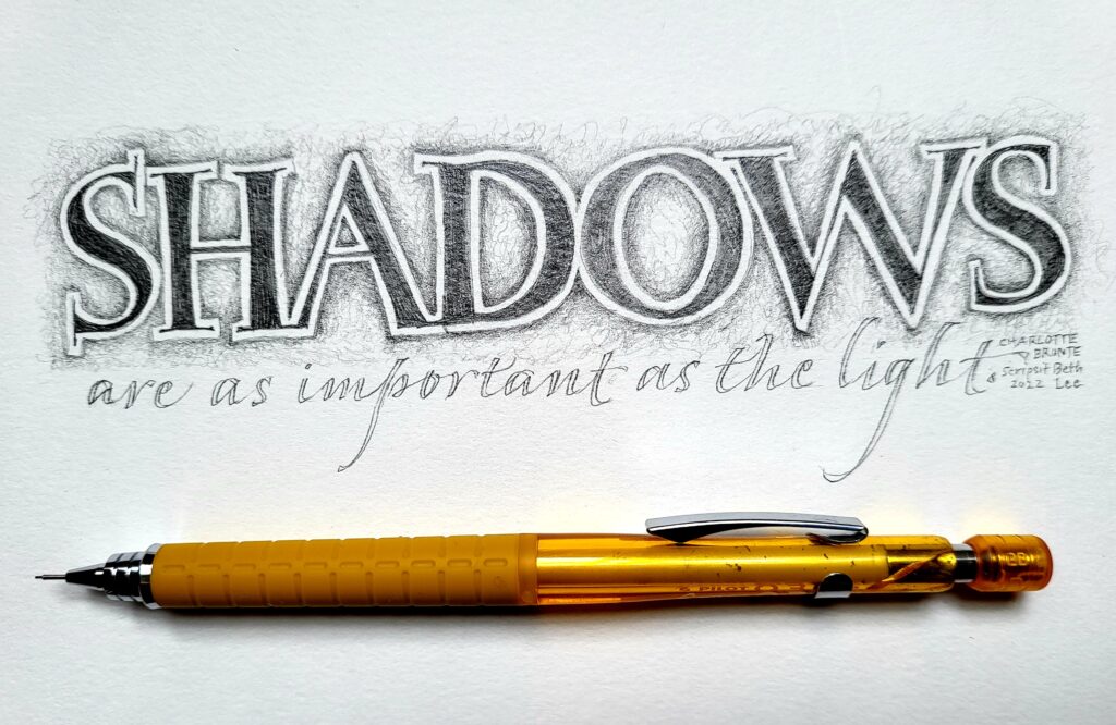 "Shadows are as important as the light." - Charlotte Bronte