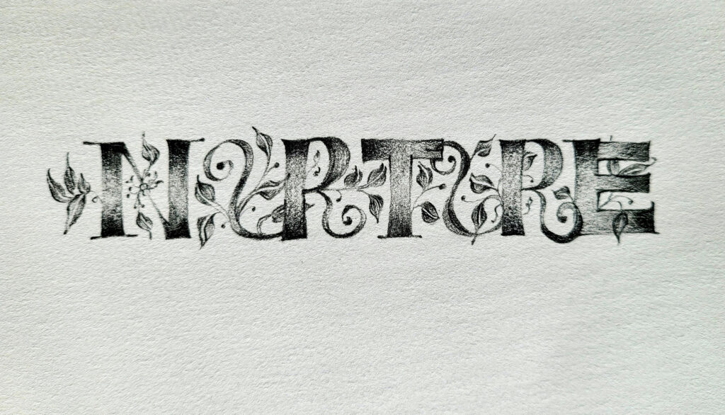 NURTURE done Ben Shahn lettering style in pencil with decoration